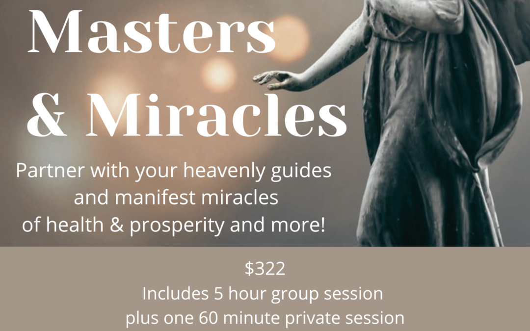 Angels, Masters and Miracles 5 hour Workshop – Nov 16th. $322