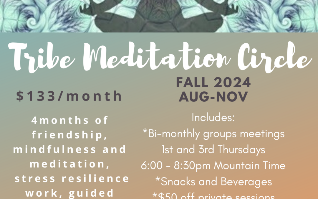 Tribe Meditation Circle – Fall 2024, August through November