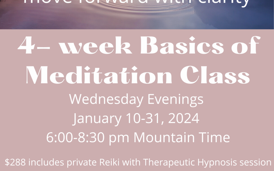 Basics of Meditation Class – Wednesday evenings January 10th -31st. $288